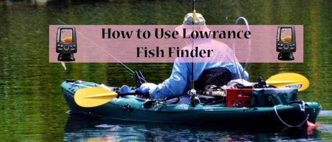 How to Use Lowrance Fish Finder