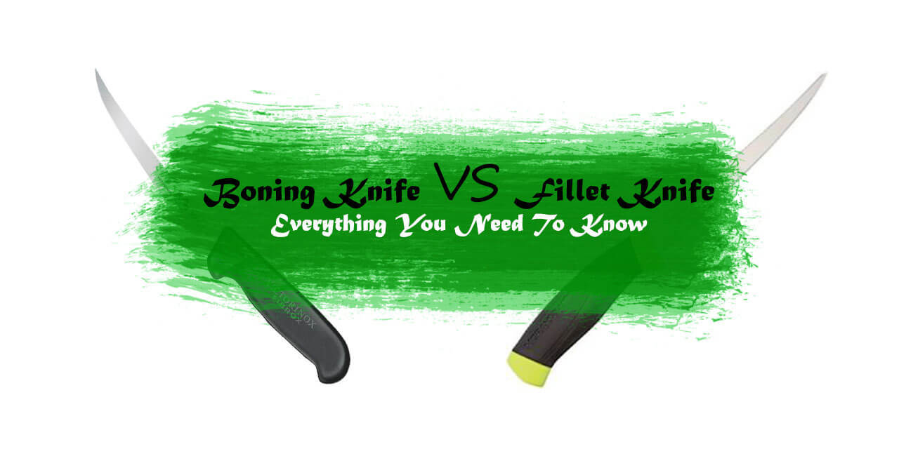 Boning Knife vs Fillet Knife Everything You Need To Know