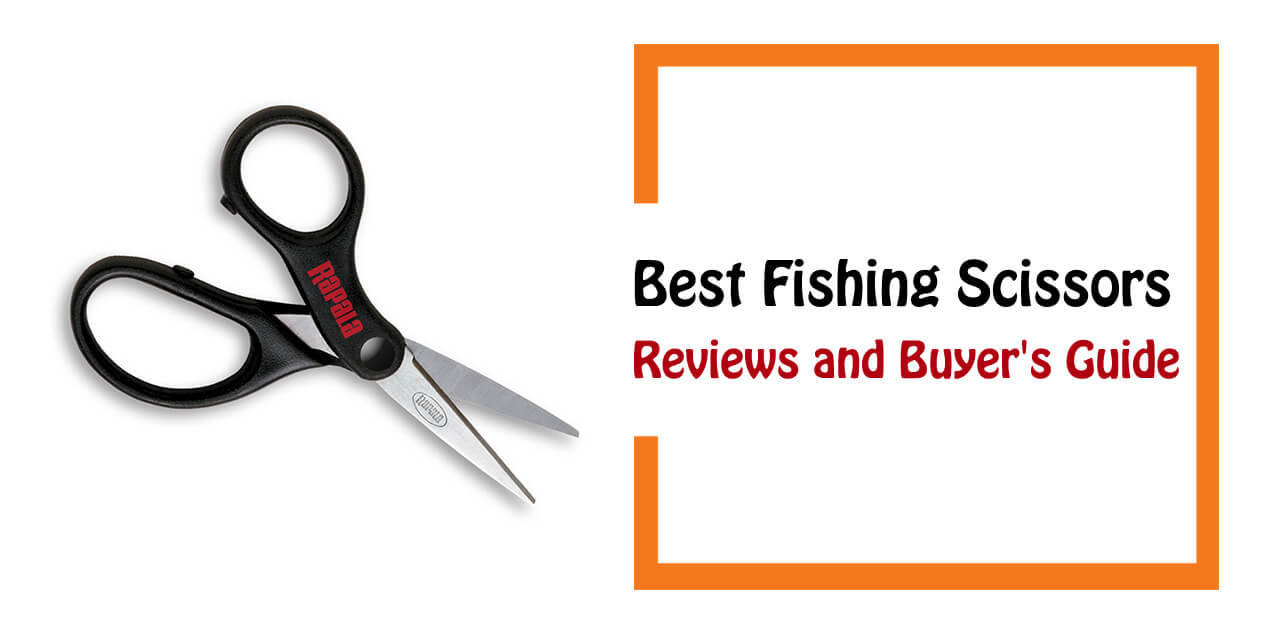 Top 7 Best Fishing Scissors 2018 Review and Buying Guide